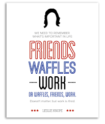 We have to remeber what's important in life: Leslie Knope Typography Print Parks And Recreation Quote Print Tv Quote Television Poster Friends Waffles Work 11x14 Sold By Popartpress On Storenvy