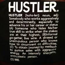A hustler is very ambitious when it comes to their survival. Pin By Javon Jennings On Projects To Try Hustlers Quotes Hustle Quotes Gangster Quotes