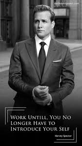 Work Until You No Longer Have To Introduce Yourself Harvey Specter Pin On 2000