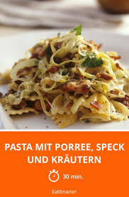Pasta Mit Porree Speck Und Krautern Rezept Porree Rezepte Einfache Rezepte Mittagessen