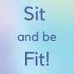 Sit & Be Fit!