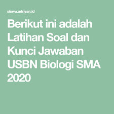Berikut Ini Adalah Latihan Soal Dan Kunci Jawaban Usbn Biologi Sma 2020 Biologi Sma Latihan