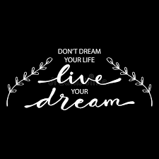 Cherish your visions and your dreams as they are the children of your soul, the blueprints of your ultimate achievements. Don T Dream Your Life Live Your Dream Stock Illustration Illustration Of Sayings Phrase 156161352