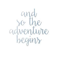 And so the adventure begins. Let The Adventure Begin New Adventure Quotes And So The Adventure Begins