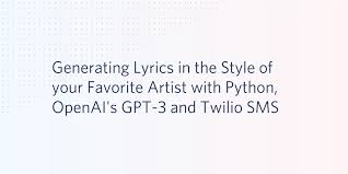I like music very much. Generating Lyrics In The Style Of Your Favorite Artist With Python Openai S Gpt 3 And Twilio Sms