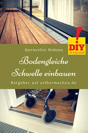 Barrierefrei Bodengleiche Schwelle Einbauen Barrierefreies Wohnen Barrierefreies Bauen Barrierefrei