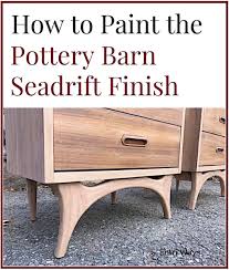Paint The Pottery Barn Seadrift Finish