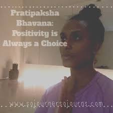 Pratipaksha Bhavana: Positivity Is Always A Choice — Sojourner Williams Yoga