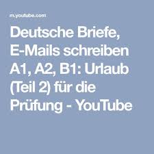 Möchten sie einen deutschkurs online absolvieren? Deutsche Briefe E Mails Schreiben A1 A2 B1 Urlaub Teil 2 Fur Die Prufung Youtube Deutsche Grammatik Deutsch Lernen Schreiben