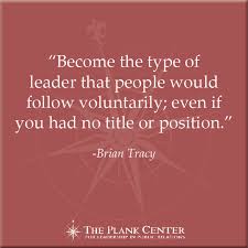 For example, a highly talented manager explained to me, example and integrity motivate me to be my best not money. mark twain added, always do right. Are You The Type Of Leader That People Would Follow Voluntarily Leadership Quote By Brian Tracy Leadership Quotes Power Of Now Leader