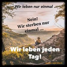 Wie Leben Jeden Tag Jammer Nicht Lebe Inspiration Und Motivation Fur Jeden Tag Auch Auf Instagram Und Face Nachdenkliche Spruche Spruche Spruche Zitate