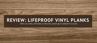 It is referred to as lifeproof luxury vinyl plank and tile. Lifeproof Vinyl Plank Review A Basic Guide