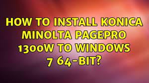 To get the pagepro 1300w driver, click the green download button above. How To Install Konica Minolta Pagepro 1300w To Windows 7 64 Bit 3 Solutions Youtube
