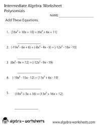 Answers for the worksheet on multiplying monomial and polynomial are given below to check the exact answers of the above multiplication. Polynomials Intermediate Algebra Worksheet Printable Algebra Worksheets Polynomials Adding Polynomials