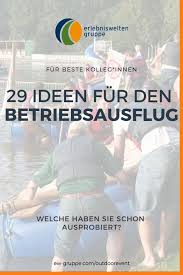 29 Ideen Fur Einen Betriebsausflug Im Sommer Betriebsausflug Ausflug