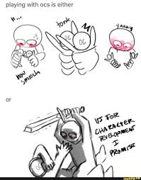 Playing With Ocs Is Either Ifunny Writing Humor Writing Memes Artist Memes