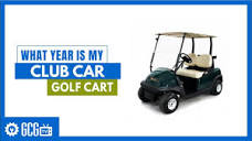 What Year is My Club Car? | New Golf Cart Owners: 101 | Golf Cart ...