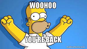 Woohoo You Re Back Happy Homer Make A Meme