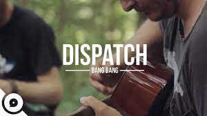 Dispatch Bang Bang Ourvinyl Sessions Chords Chordify