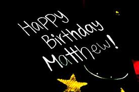 20 Happy Birthday Wishes For Matthew You are such a sweet, humble nephew, with simple needs, who never wants to call attention to himself. 20 happy birthday wishes for matthew