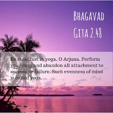 Steadfast In Yoga Gita Quotes Bhagavad Gita Geeta Quotes