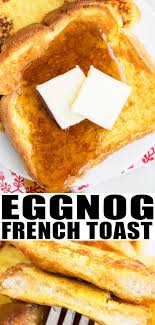 Eggnog French Toast Recipe Eggnog French Toast Recipes Toast Recipes