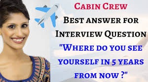 Why do interviewers ask about 5 year plan? Cabin Crew Interview Questions Where Do See Yourself In 5 Years From Now Youtube