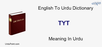 Tyt covers politics, lifestyle, pop culture, science, sport and other social topics. Tyt Meaning In Urdu Tyt English To Urdu Tyt Word Translation