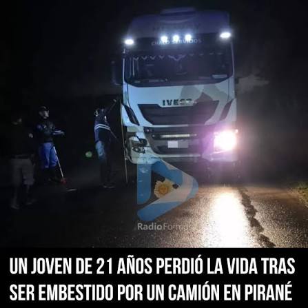 UN JOVEN DE 21 AÑOS PERDIÓ LA VIDA TRAS SER EMBESTIDO POR UN CAMIÓN EN  PIRANÉ Un trágico siniestro vial ocurrió durante la madrugada de este  jueves en la localidad de Pirané,