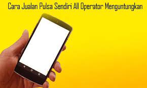 Cara jualan bisnis pulsa sendiri sangat mudah, buktinya dapat dikerjakan oleh siapa saja, bahkan oleh ibu rumah tangga sekalipun. Cara Jualan Pulsa Sendiri All Operator Menguntungkan Telusur Reload