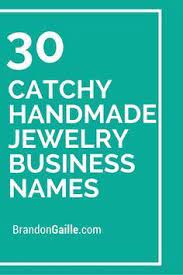 101 Catchy Handmade Jewelry Business Names Handmade Jewelry Business Jewelry Making Business Business Names