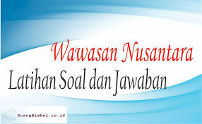 Maybe you would like to learn more about one of these? Wawasan Nusantara Dan Latihan Soal Jawaban Ruangbimbel Co Id