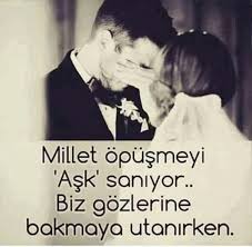 Millet Opusmeyi Ask Saniyor Biz Gozlerine Bakmaya Utanirken Sozler Anlamlisozler Guzelsozler Manalisozler Ozlusozler Ozlu Sozler Alintilar Guzel Soz