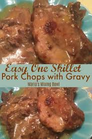 Easy One Skillet Pork Chops With Gravy A Simple One Pan Meal That Has Become A Weekly Favorite Pork Chops And Gravy Skillet Pork Chops Easy Pork Chop Recipes