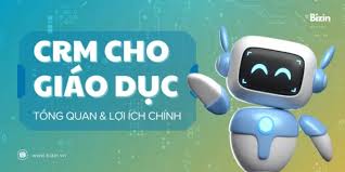 Giải Pháp CRM Cho Ngành Giáo Dục: Tổng Quan Và Lợi ích Chính
