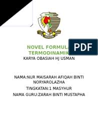 。 sinopsis, tema, persoalan, nilai, pengajaran, watak dan perwatakan, binaan plot, teknik plot, latar masa, latar tempat, latar masyarakat, gaya bahasa : Novel Formula Termodinamik Tingkatan 1 Maisarah