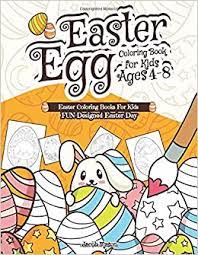 Download Easter Egg Coloring Book For Kids Ages 4 8 Easter Coloring Books For Kids Fun Designed Easter Day Easter Kids Book Easter Books For Children Mason Jacob 9798617552852 Amazon Com Books