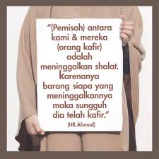 Hal itu menjadi analogi paling sederhana mengenai sholat itu sendiri di dalam islam. Bahaya Meninggalkan Shalat Kafir Nasihat Sahabat