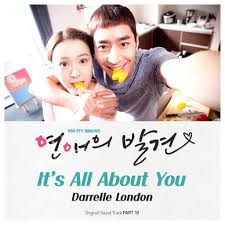 And that's exactly what discovery of love (aka discovery of romance aka 연애의 발견) is all about. Darrelle London It S All About You Discovery Of Romance Ost Popgasa Kpop Lyrics