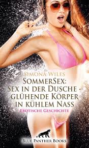 SommerSex: Sex in der Dusche - glühende Körper in kühlem Nass | Erotische  Geschichte von Simona Wiles. eBooks | Orell Füssli
