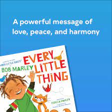This was used on the tv. Amazon Com Every Little Thing Based On The Song Three Little Birds By Bob Marley Music Books For Children African American Baby Books Bob Marley Books For Kids 9781452106977 Marley Bob Marley Cedella