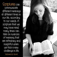  Scriptures Can Communicate Different Meanings At Different Times In Our Life According To Our Needs A Scriptur Scripture Study Lds Lds Quotes Scripture Study