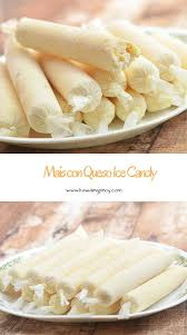Mais Con Queso Ice Candy Recipe Ice Candy Filipino Desserts Food