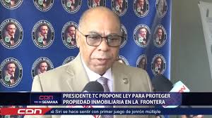 Presidente TC propone ley para proteger propiedad inmobiliaria en la  frontera
