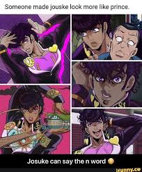 Someone Made Jouske Look More Like Prince Josuke Can Say The N Word O Josuke Can Say The N Word Ifunny Jojo Anime Jojo Bizarre Jojo Bizzare Adventure