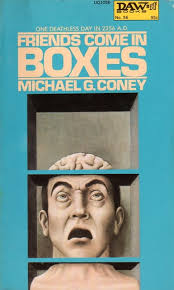 Book Review: Friends Come in Boxes, Michael G. Coney (1973)
