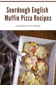 Sourdough English Muffin Pizzas Recipe Sourdough English Muffins English Muffin Pizza English Muffin Pizza Recipe