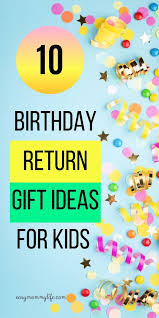Return Gifts For Kids Birthday Party 10 Memorable Birthday Return Gift Ideas For Kids Easy Mommy Life Birthday Return Gifts Birthday Party Return Gifts Return Gifts For Kids