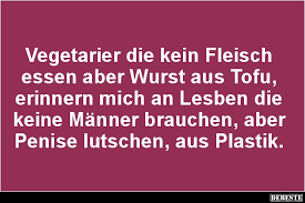 Vegetarier Die Kein Fleisch Essen Aber Wurst Aus Tofu Lustige Bilder Spruche Witze Echt Lustig