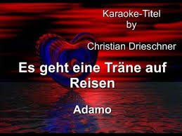 Es geht eine träne auf reisen / mit dir beginnt mein leben ‎ (7, single) columbia: Es Geht Eine Trane Auf Reisen Adamo Karaoke Youtube